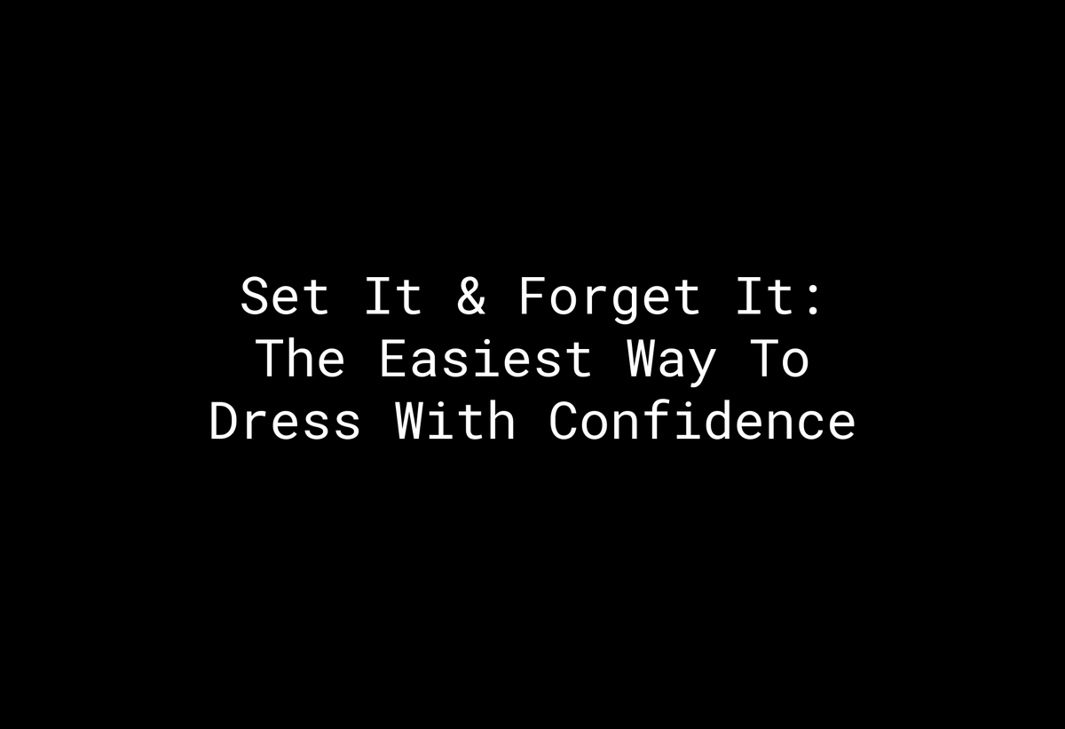Set It & Forget It: The Easiest Way To Dress With Confidence - EMMYDEVEAUX