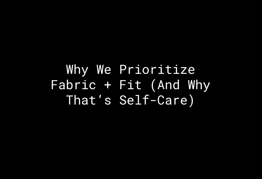 Why We Prioritize Fabric + Fit (And Why That’s Self-Care) - EMMYDEVEAUX